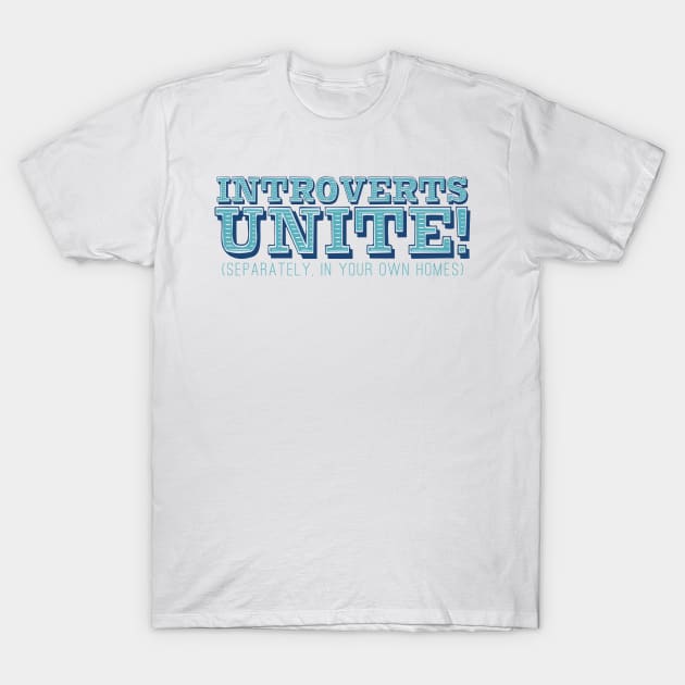 Introverts Unite! (separately, in your own homes obvs) T-Shirt by SouthPrints